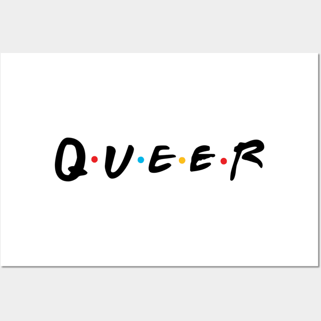 Queer | Friends | Gay Pride | Pride2019 | Pride 2020 Wall Art by MrWatanabe